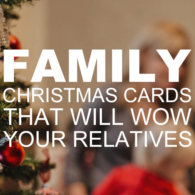 Family Christmas Photo Cards that will WOW Your Relatives