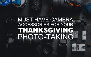 Must Have Camera Accessories for Your Thanksgiving Photo-Taking