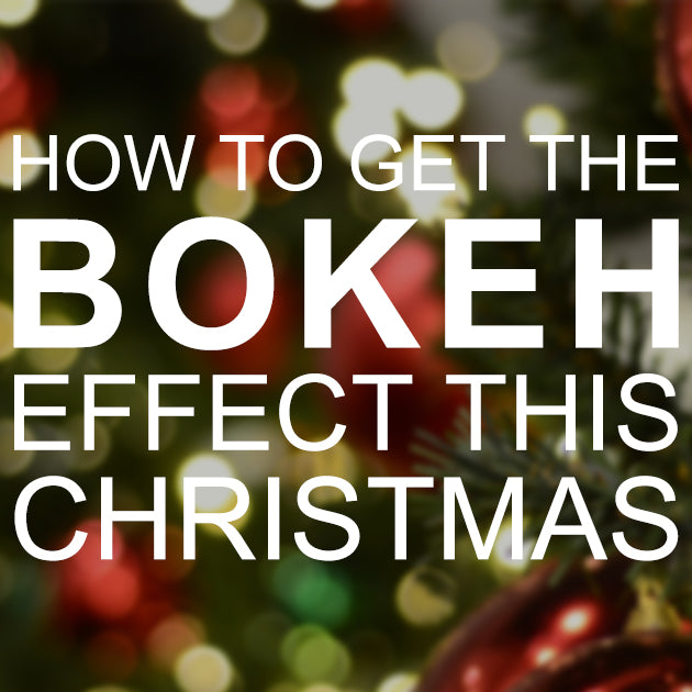 How to Get the Bokeh Effect this Christmas
