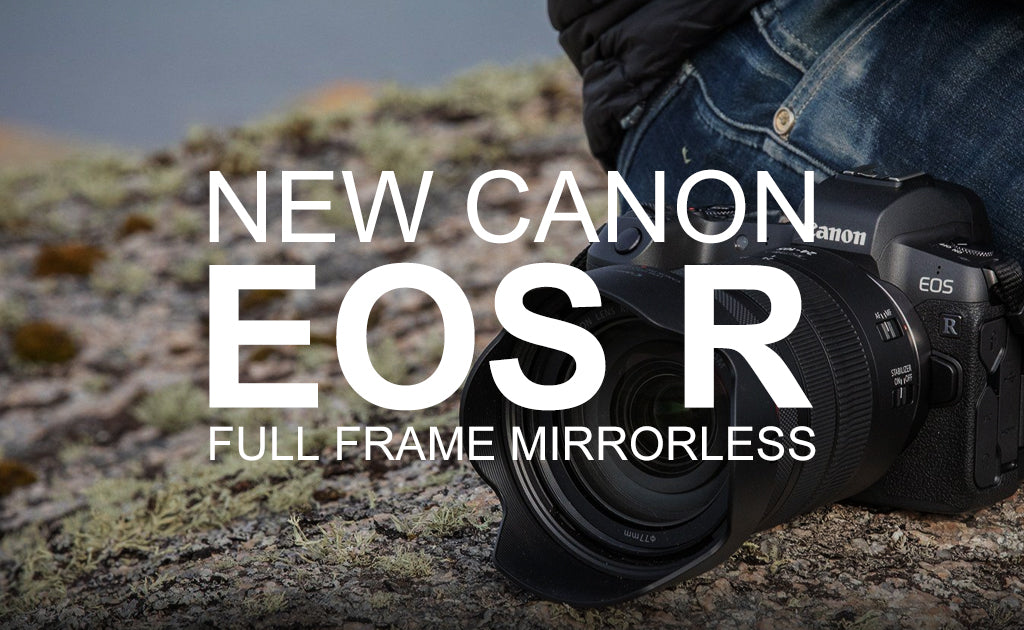 Announcing the New Canon EOS R Full Frame Mirrorless System