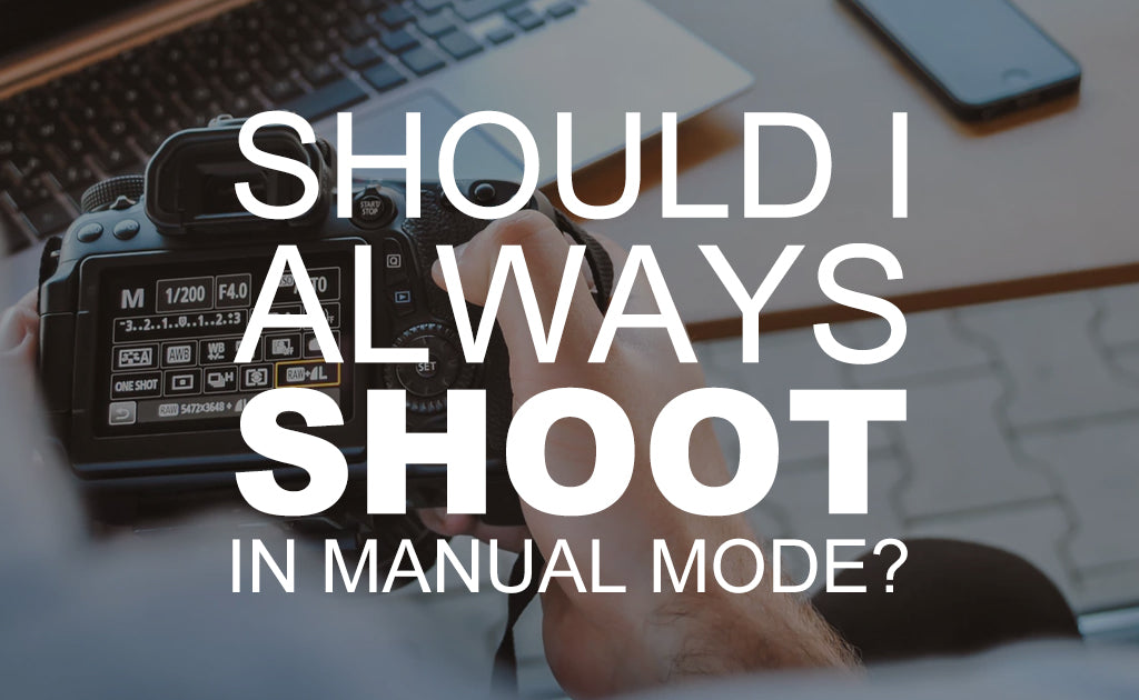 Should I Always Shoot in Manual Mode?