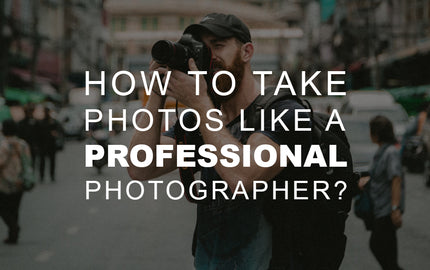 How to Take Photos Like a Professional Photographer?