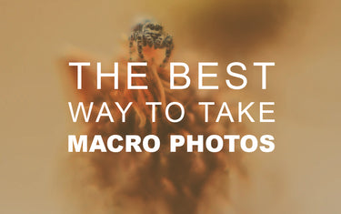 The Best Way to Take Macro Photos