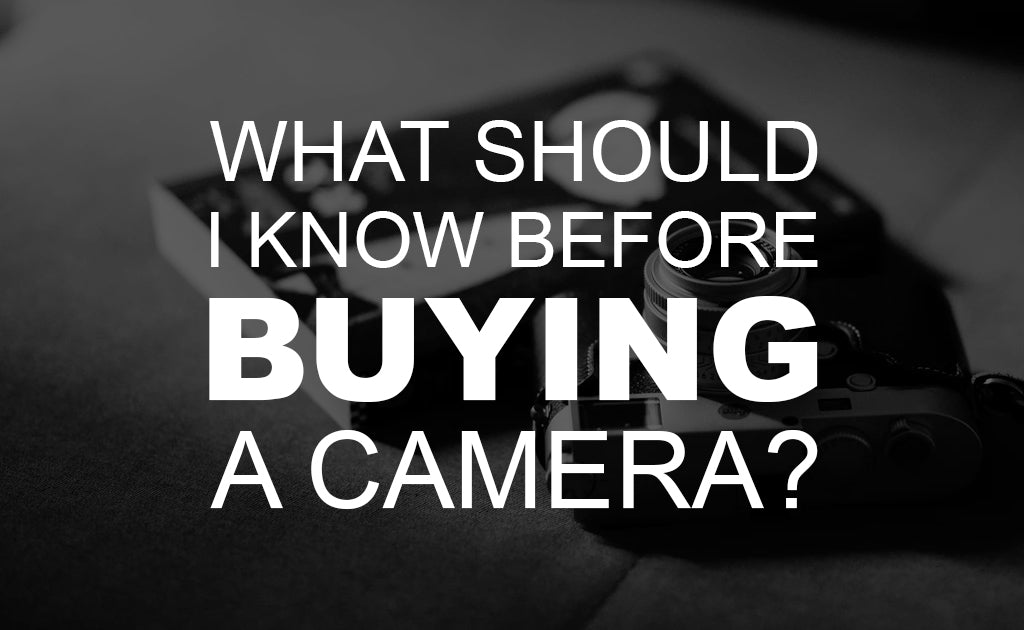 What Should I Know Before Buying a Camera?