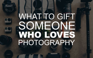 What to Gift Someone Who Loves Photography?