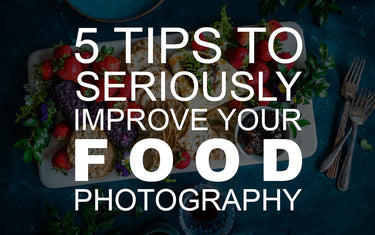 5 Tips to Seriously Improve Your Food Photography