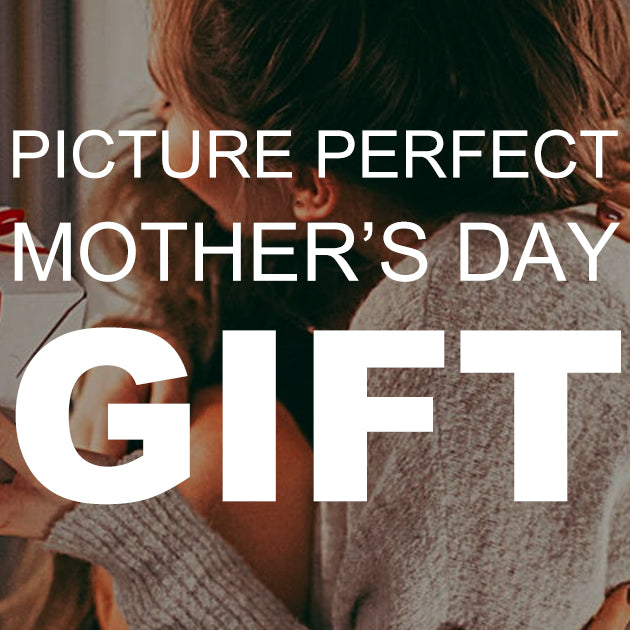Picture Perfect Mother’s Day Gifts