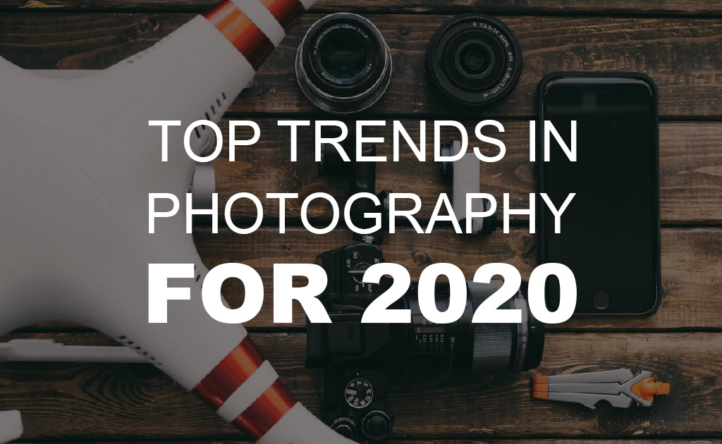 Top Trends in Photography for 2020