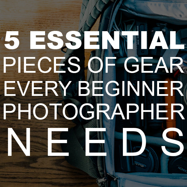 5 Essential Pieces of Gear Every Beginner Photographer Needs