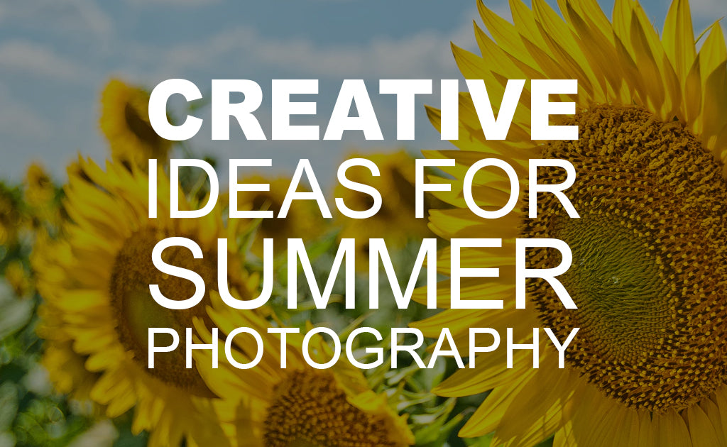 Creative Ideas for Summer Photography