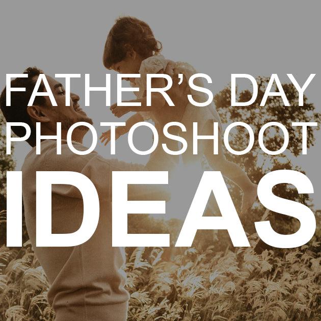 Father’s Day Photoshoot Ideas