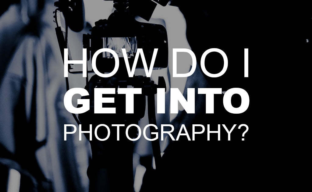 How Do I Get into Photography?