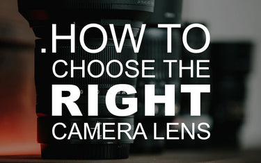 How to Choose the Right Camera Lens