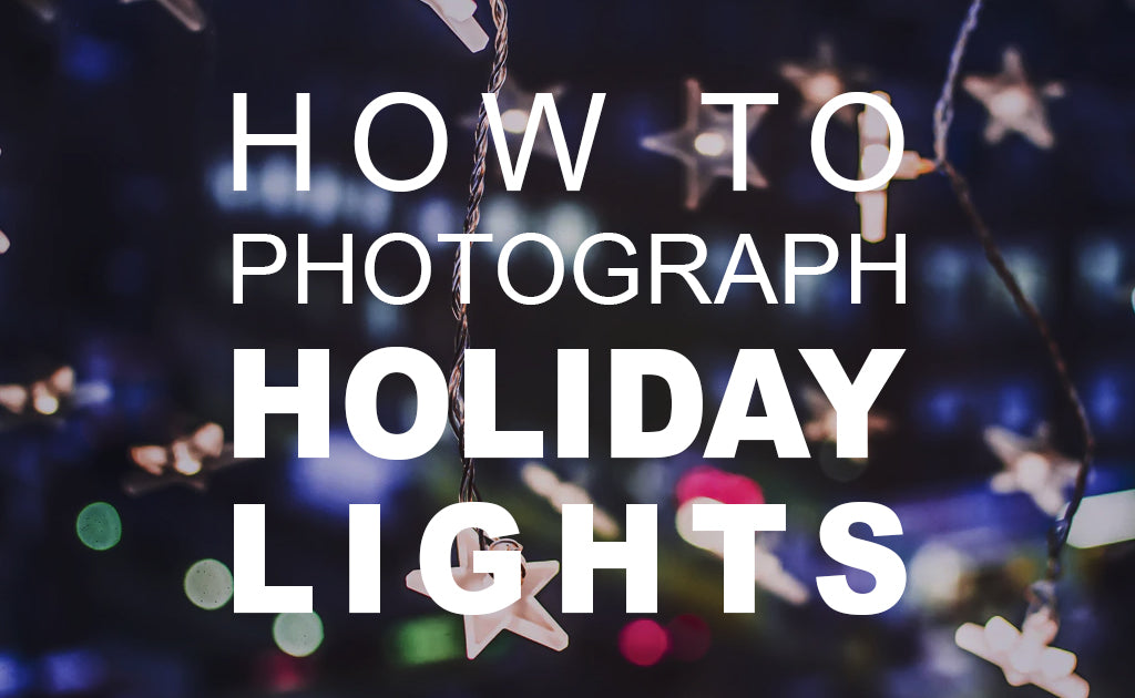 How to Photograph Holiday Lights