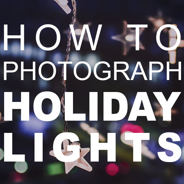 How to Photograph Holiday Lights