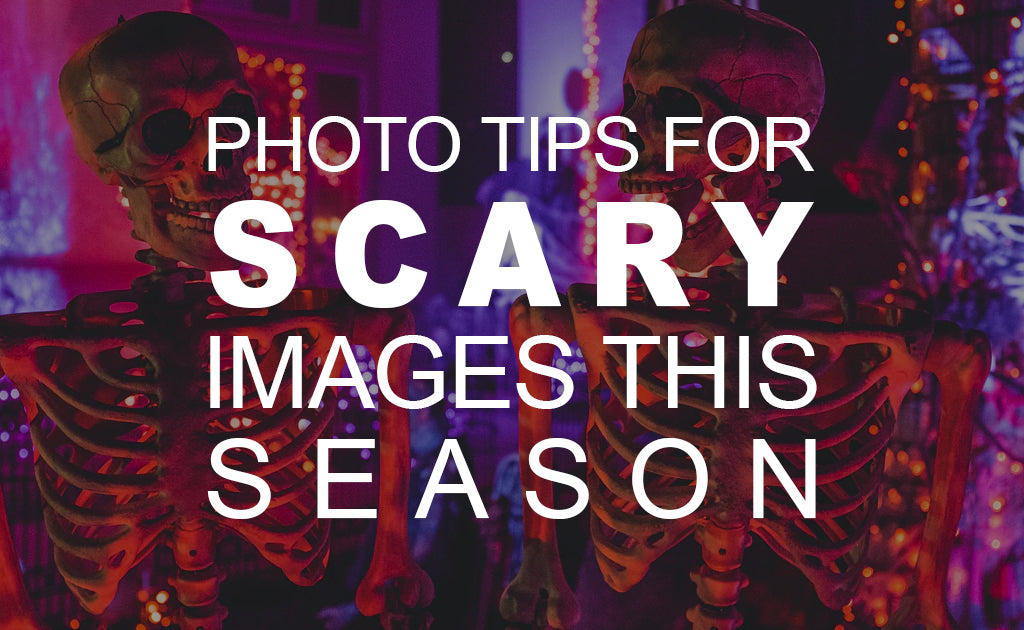 Photo Tips for Scary Good Images this Season