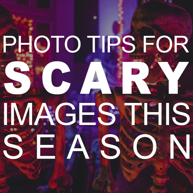 Photo Tips for Scary Good Images this Season