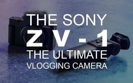 The Sony ZV-1 The Ultimate Vlogging Camera