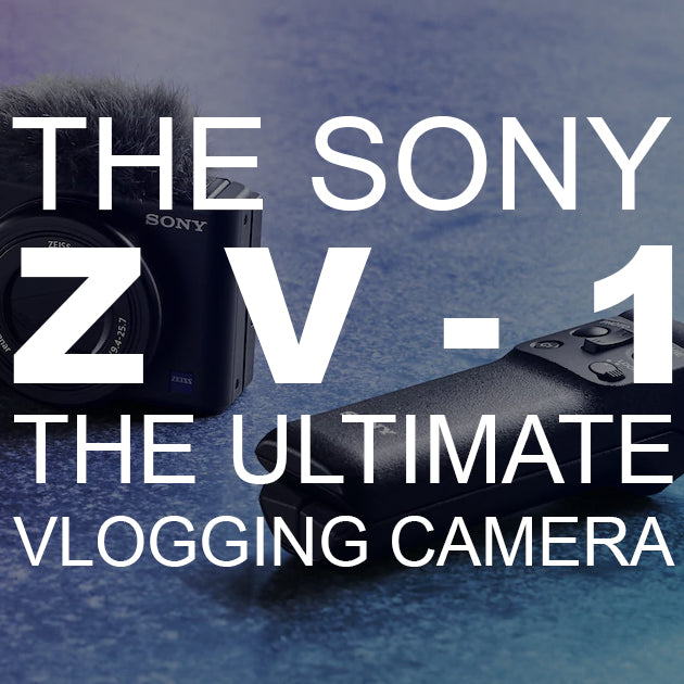 The Sony ZV-1 The Ultimate Vlogging Camera