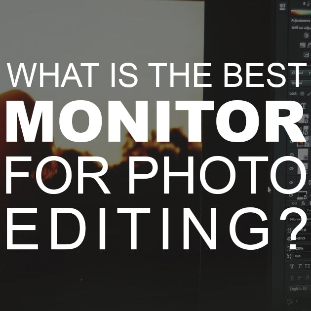 What is the Best Monitor for Photo Editing?