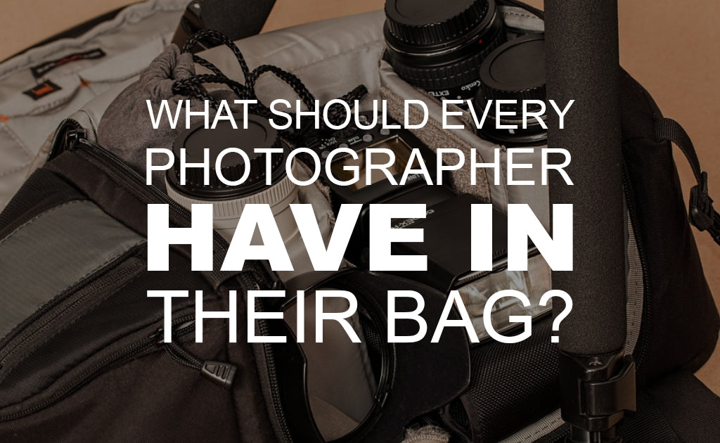 What Should Every Photographer Have in Their Bag?