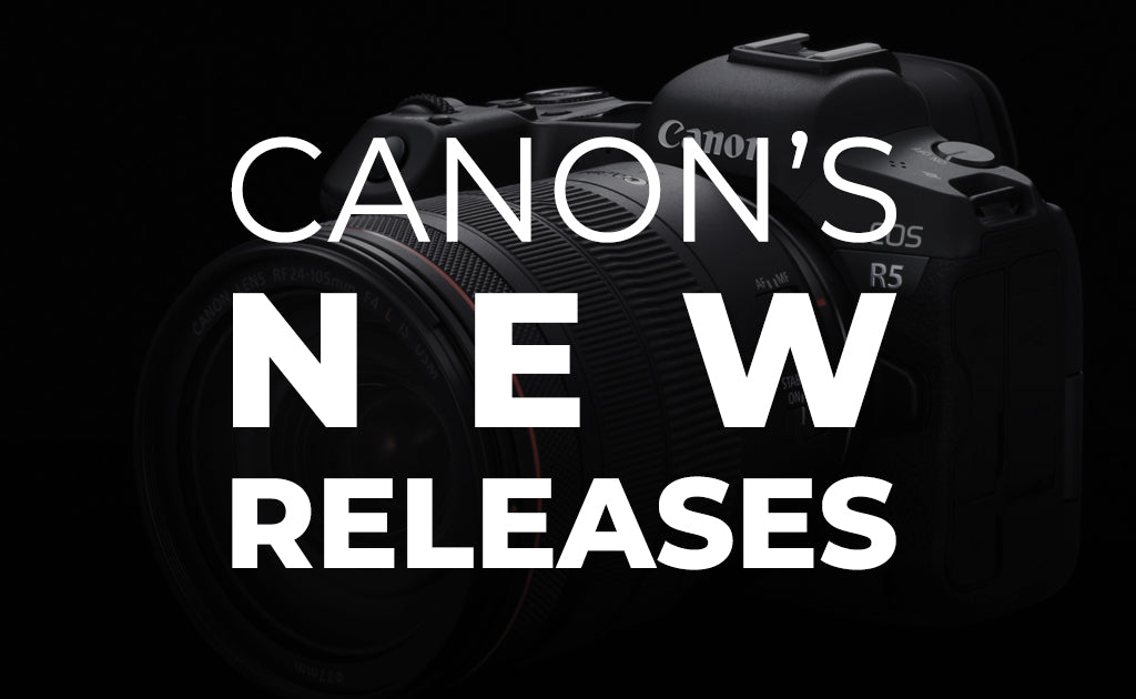 Canon’s New Releases