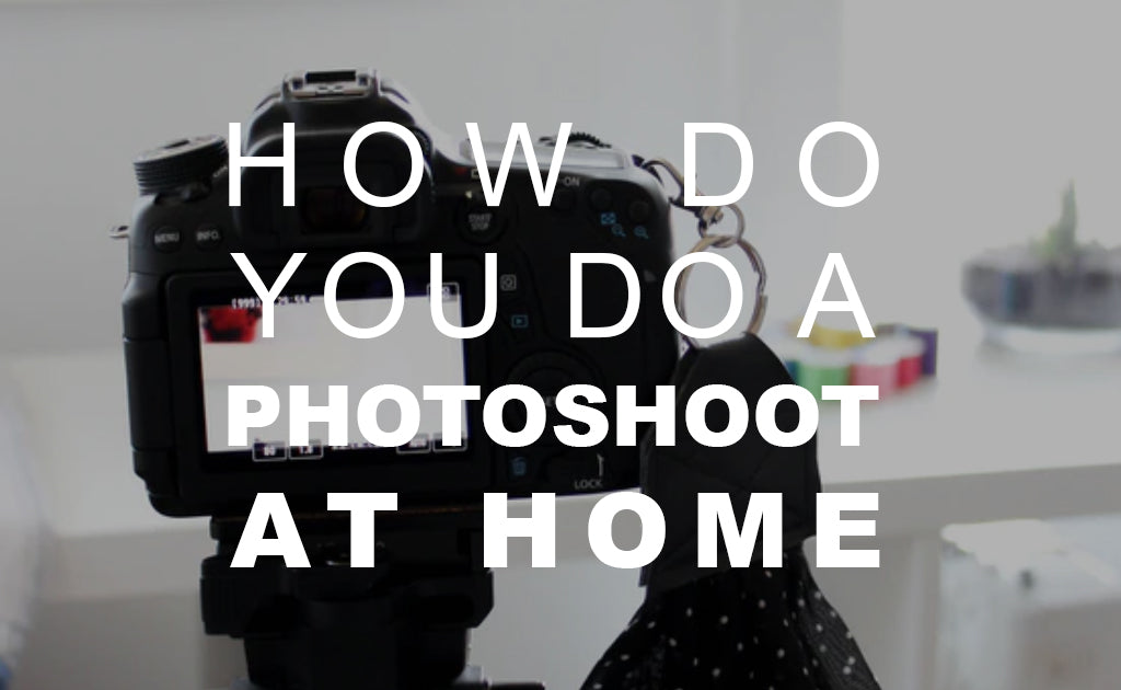 How Do You Do a Photoshoot at Home