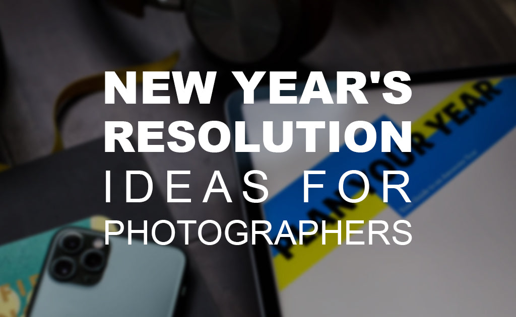 New Year's Resolution Ideas for Photographers