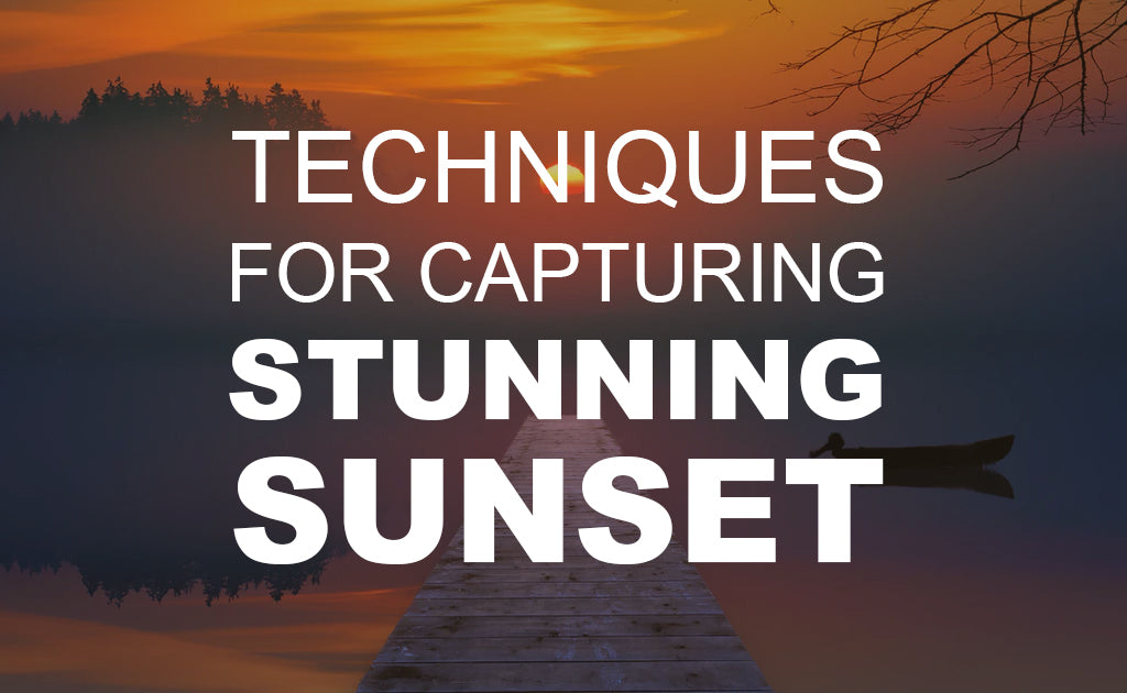 Techniques for Capturing Stunning Sunset