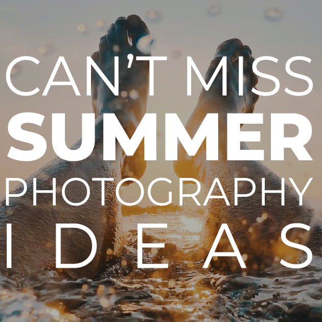 Can’t Miss Summer Photography Ideas