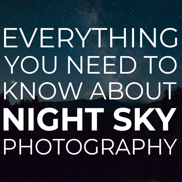 Everything You Need to Know About Night Sky Photography