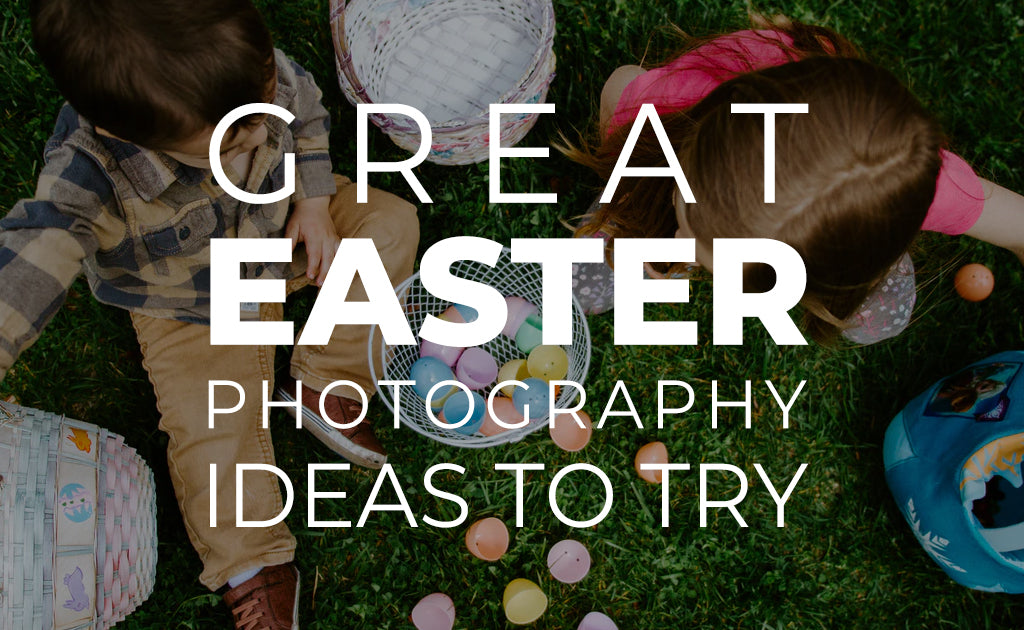 Great Easter Photography Ideas to Try