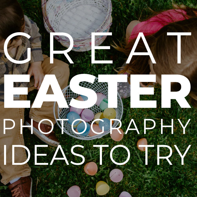 Great Easter Photography Ideas to Try