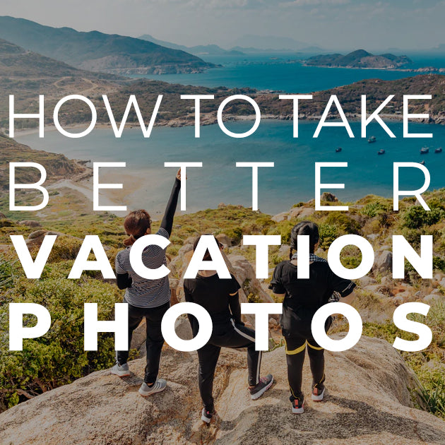 How to Take Better Vacation Photos