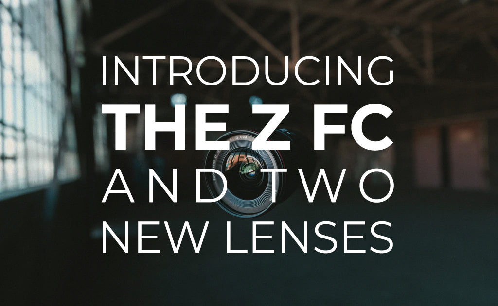 Introducing the Z fc and Two New Lenses