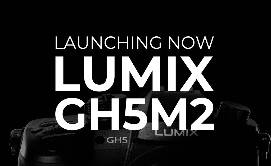 Launching Now- LUMIX GH5M2