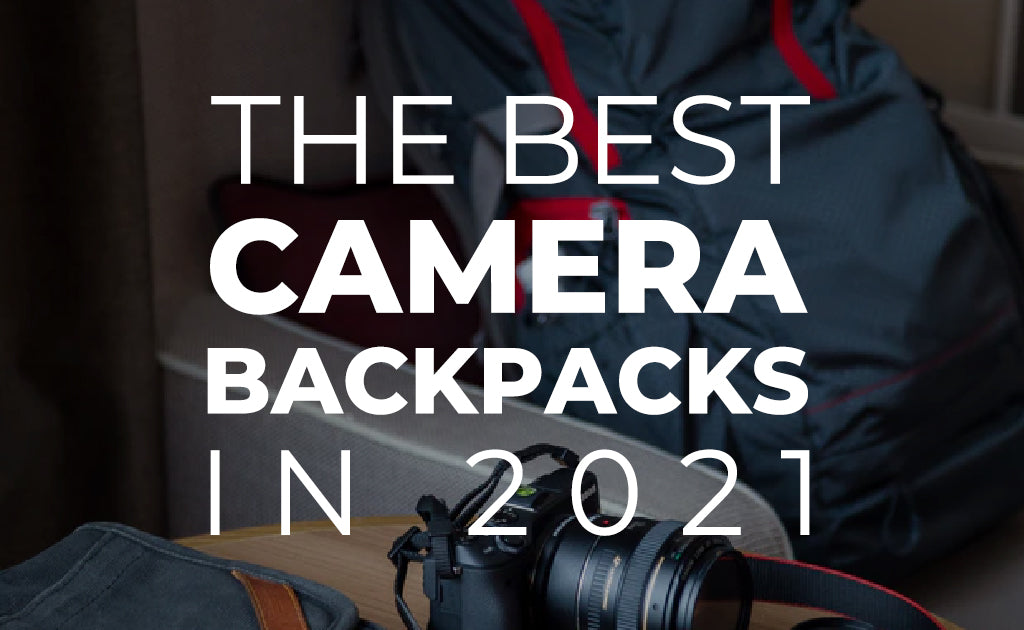 The Best Camera Backpacks in 2021