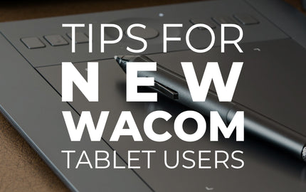 Tips for New Wacom Tablet Users
