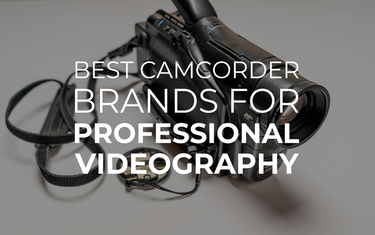 What Are the Best Camcorder Brands for Professional Videography?