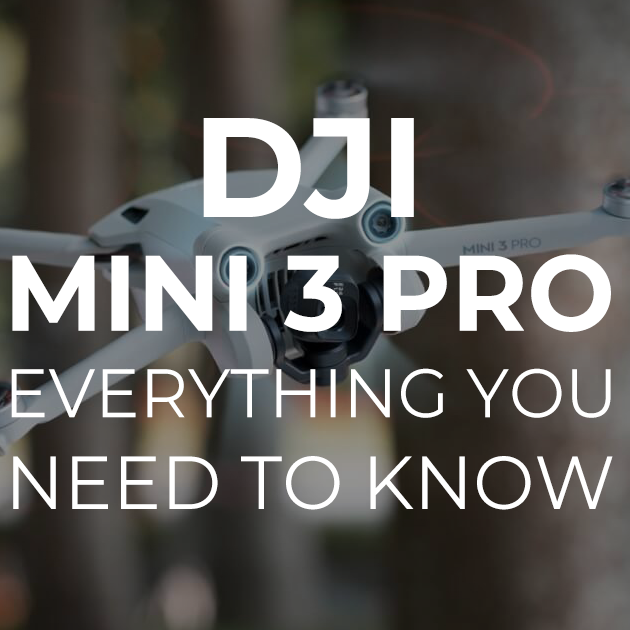 DJI Mini 3 Pro – Everything You Need to Know