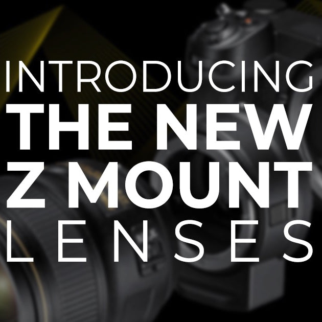 Introducing the New Z Mount Lenses