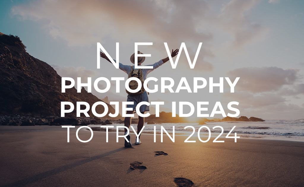 New Photography Project Ideas to try in 2024