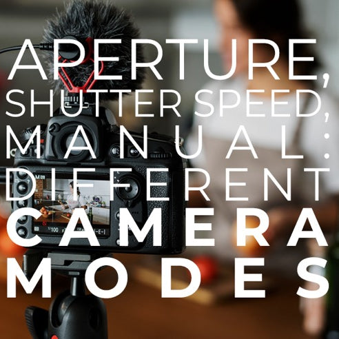 Aperture, Shutter Speed, Manual: Understanding Different Camera Modes