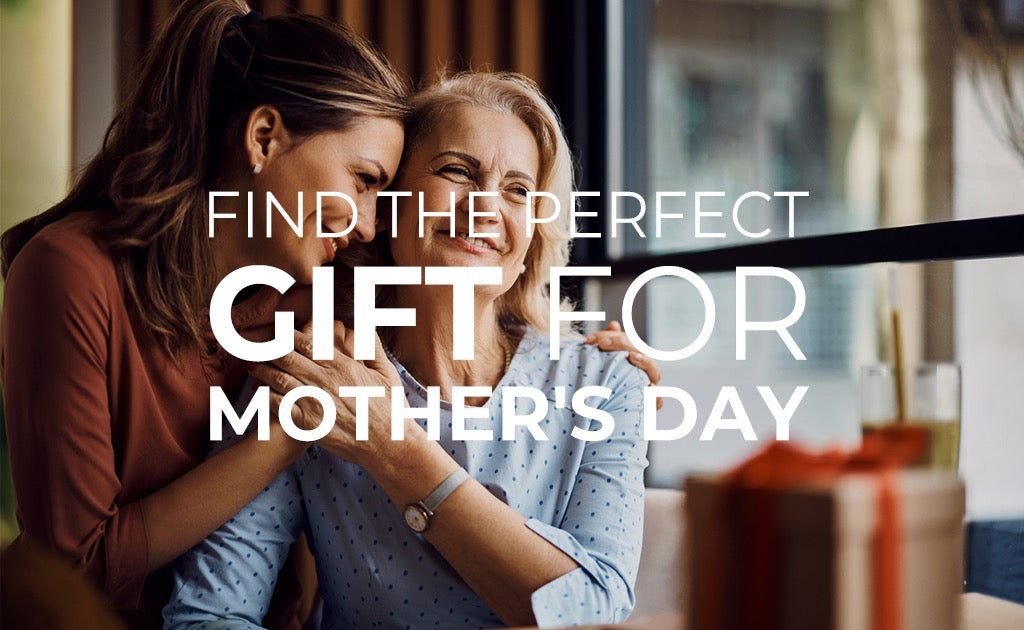 Find the Perfect Gift for Mother’s Day