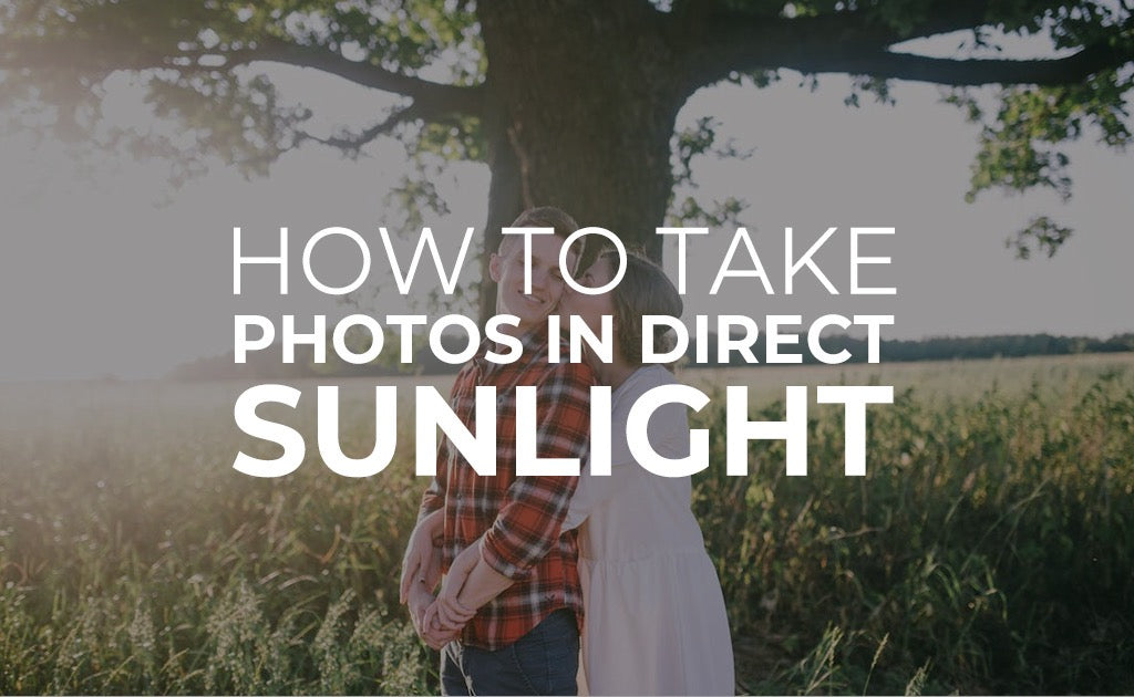 How To Take Photos in Direct Sunlight