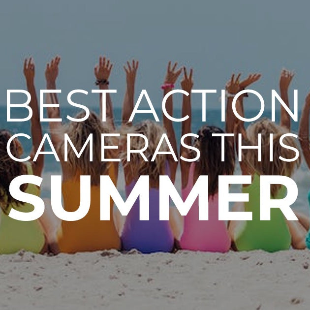 Best Action Cameras this Summer