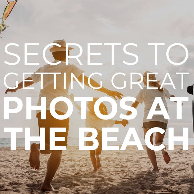 Secrets to Getting Great Photos at the Beach