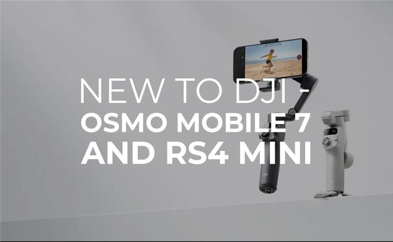 New to DJI - Osmo Mobile 7 and RS4 Mini