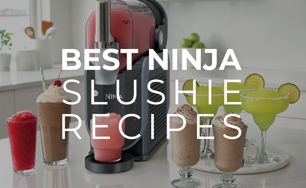 Best Ninja Slushie Recipes