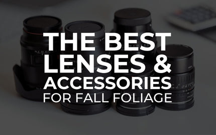 The Best Lenses & Accessories for Fall Foliage